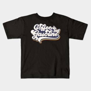 Coffee is my Gasoline Kids T-Shirt